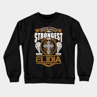 Elidia Name T Shirt - God Found Strongest And Named Them Elidia Gift Item Crewneck Sweatshirt